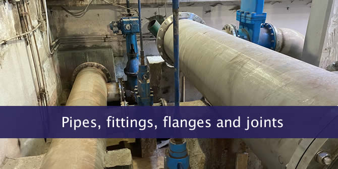 Pipes, fittings, flanges and joints