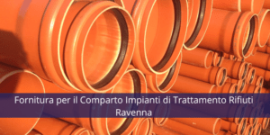 Fornitura per il Comparto Impianti di Trattamento Rifiuti | Ravenna