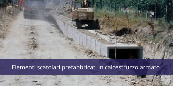 Elementi scatolari prefabbricati in calcestruzzo armato | Versatilità, praticità, resistenza