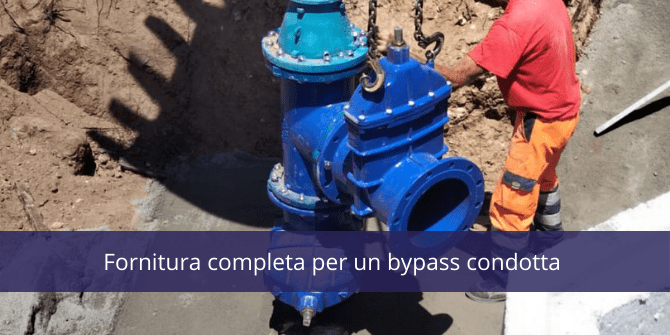 Fornitura completa per un bypass condotta idrica a San Donato - Lecce