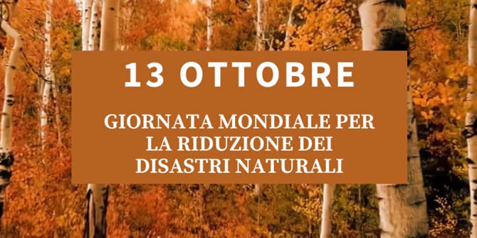 13 Ottobre: Giornata mondiale per la riduzione dei disastri naturali